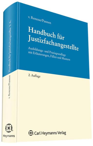 Handbuch für Justizfachangestellte: Ausbildungs- und Praxisgrundlage mit Erläuterungen, Fällen und Mustern