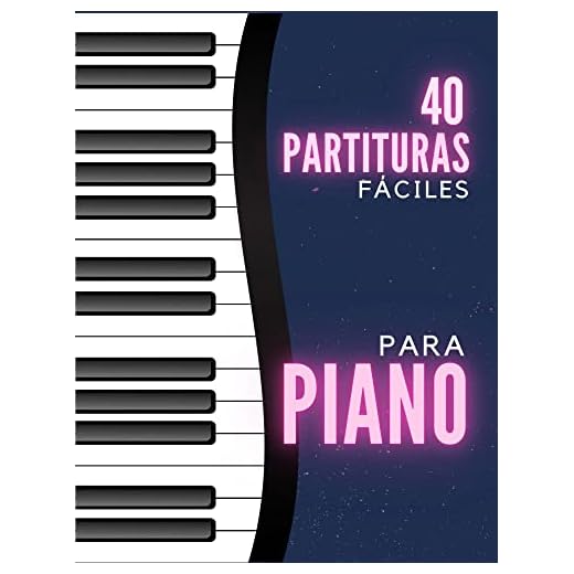 40 Partituras Fáciles para Piano y Teclado: Aprende a Tocar el Piano con Piezas Clásicas y Populares