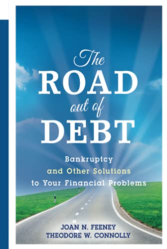 The Road Out of Debt: Bankruptcy and Other Solutions to Your Financial Problems
