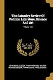  The Saturday Review of Politics, Literature, Science and Art; Volume 104
