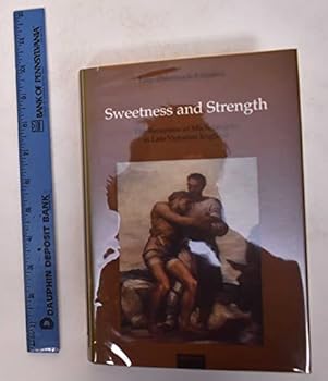 Hardcover Sweetness and Strength: The Reception of Michelangelo in Late Victorian England Book