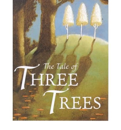 [(The Tale of Three Trees )] [Author: Angela Elwell Hunt] [Feb-2001]