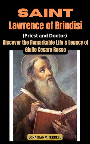 Saint Lawrence of Brindisi (Priest and Doctor): Discover the Remarkable Life and Legacy of Giulio Cesare Russo (English Edition)