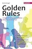 Golden Rules: Erfolgreich Lernen und Arbeiten. Alles was du brauchst: Selbstvertrauen. Motivation. Zeitmanagement. Konzentration. Organisation