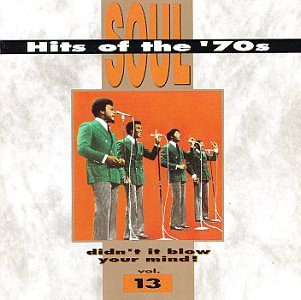Soul Hits of the '70s: Didn't It Blow Your Mind! - Vol. 13