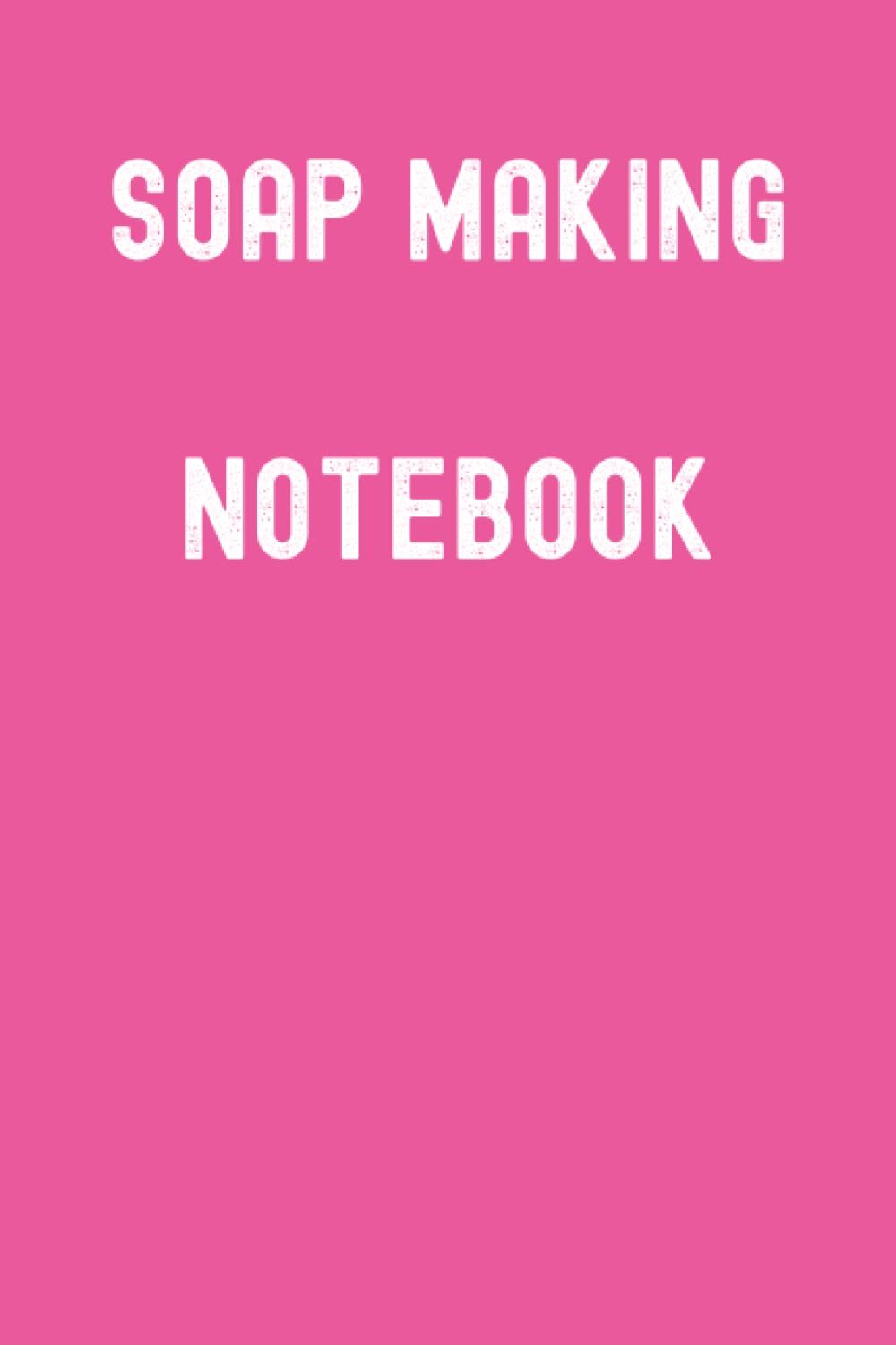 Soap Making Notebook: Schiaparelli Pink Matte Finish Lined Journal, 120 Pages, 6 x 9, Gift For Thinkers, List Makers and Doers (Soap Making Notebook Journal)