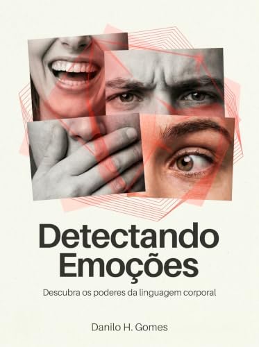 Detectando Emoções: Descubra os poderes da linguagem corporal