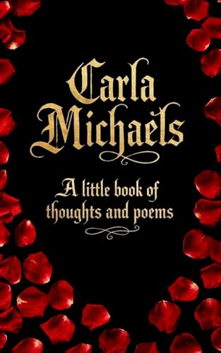 Carla Michaels | A little book of thoughts and poems |: The artist Carla Michaels about her thoughts, poems, lyrics and personality (English Edition)