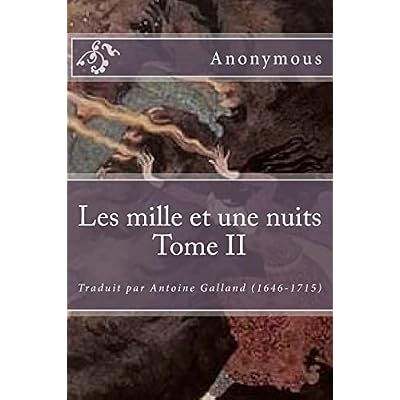 Les mille et une nuits Tome II: Traduit par Antoine Galland