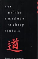 Not Unlike a Madman In Cheap Sandals 0967598141 Book Cover