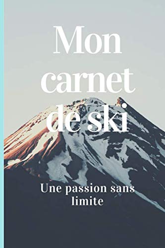  Mon carnet de Ski: Carnet de notes pour passionnée de ski Carnet de haute qualité  Magnifique design carnet facile à remplir.