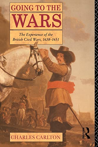 Going to the Wars: The Experience of the British Civil Wars 1638-1651