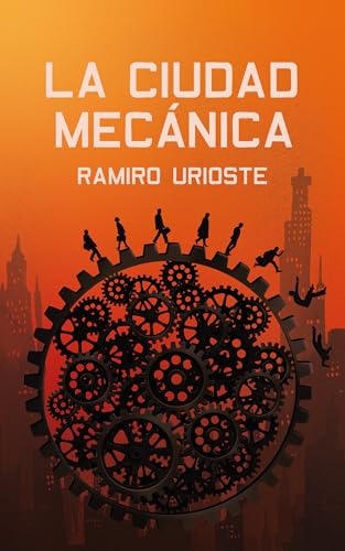 LA CIUDAD MECÁNICA: Una novela distópica de acción y misterio en el mundo judicial
