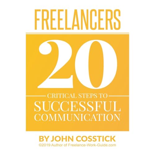 FREELANCERS&amp;rsquo; 20 Critical Steps To Successful Communication by John Cosstick episode artwork