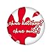 Produktbild Kiwikatze® Sprüche - Ohne Ketchup Ohne mich! - 37mm Button Pin Ansteckbutton als Geschenk oder Mitbringsel