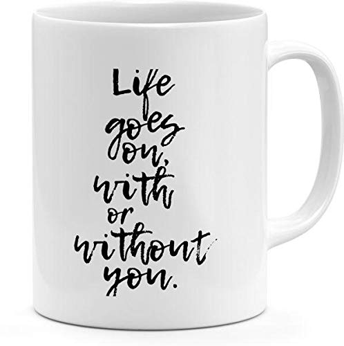 Life Goes On With Or Without You Rude Friends Mug