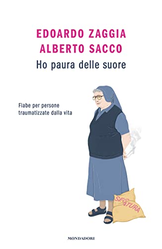 Ho paura delle suore. Fiabe per persone traumatizzate dalla vit