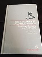 The Health Care Executive Search: A Guide to Recruiting and Job Seeking 0834200279 Book Cover
