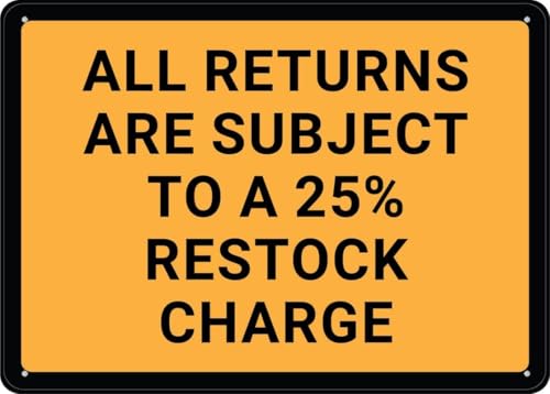 All Returns Are Subject To A 25 Restock Charge Outdoor Aluminum Metal Sign 8x12 Inch Return Restock Charge Policy Notice Wall Mount Fence Display For House Business Outdoor Indoor Use