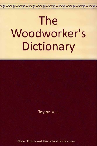 The Wood Worker's Dictionary 0882666452 Book Cover