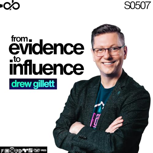 From Evidence To Influence ft. Drew Gillett