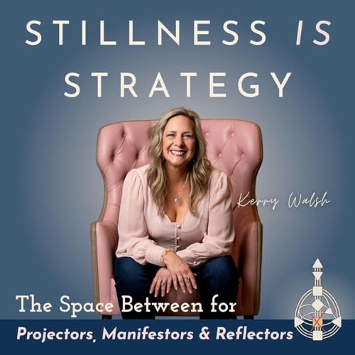 Stillness is Strategy: The Space Between For Projectors, Manifestors & Reflectors cover art