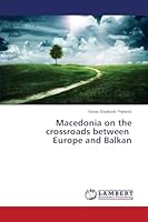 Macedonia on the crossroads between Europe and Balkan 3659751685 Book Cover