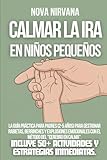 Calmar la ira en niños pequeños: La guía práctica para padres (2-5 años) para gestionar rabietas, berrinches y explosiones emocionales con el método ... y estrategias inmediatas (Italian Edition)