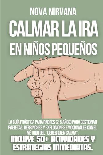 Calmar la ira en niños pequeños: La guía práctica para padres (2-5 años) para gestionar rabietas, berrinches y explosiones emocionales con el método ... y estrategias inmediatas (Italian Edition)