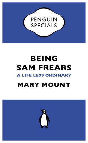 Being Sam Frears: A Life Less Ordinary (Penguin Specials)