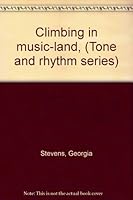 Climbing in music-land, (Tone and rhythm series) B0006ANCYK Book Cover