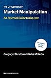 The Little Book of Market Manipulation: An Essential Guide to the Law