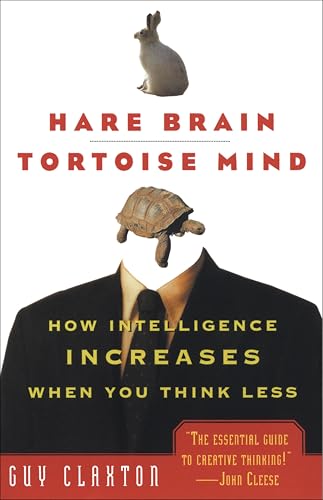 Hare Brain, Tortoise Mind: How Intelligence Increases When You Think Less