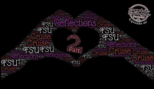 Ep. 66 - 2022 FSU Cruise Reflections, Part 2