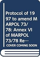 Protocol of 1997 to Amend Marpol 73/78: Annex VI of Marpol 73/78 Regulations for the Prevention of Air Pollution from Ships and Final Act of the 1997 9280160893 Book Cover