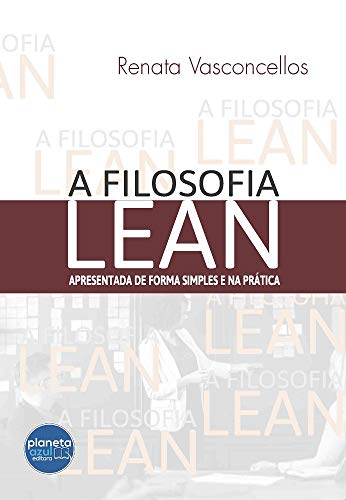 A Filosofia Lean Apresentada de Forma Simples e na Prática - Renata Vasconcellos