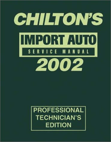 Import Auto Service Manual 2002 Edition (Chilton's Import Auto Service Manual, 2002)