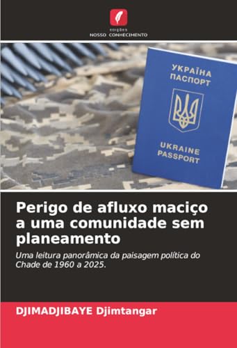  Perigo de afluxo maciço a uma comunidade sem planeamento: Uma leitura panorâmica da paisagem política do Chade de 1960 a 2025.