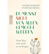 Du musst nicht von allen gemocht werden: Vom Mut, sich nicht zu verbiegen