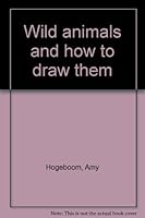 Wild animals and how to draw them B0007DWFHG Book Cover