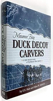 Maumee Bay Duck Decoy Carvers : A Little Known Niche of Northwest Ohio History