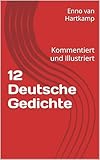  12 Deutsche Gedichte: Kommentiert und Illustriert