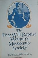 The Free Will Baptist Woman's Missionary Society: 1873-1921 B000YE59HQ Book Cover
