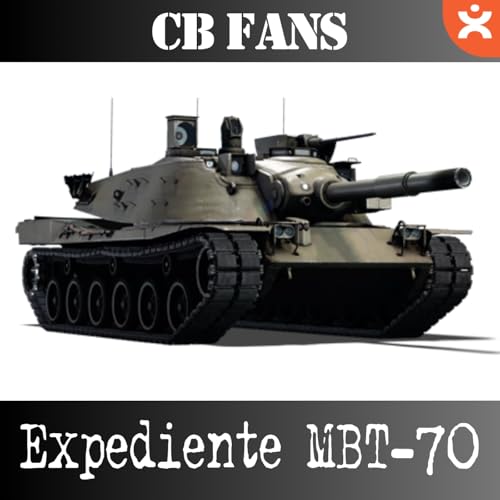 CB FANS Expediente MBT-70, el Super-Tanque de la OTAN - Episodio exclusivo para mecenas