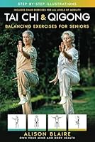 Tai Chi & Qigong — Balancing Exercises for Seniors: Regain Strength and Balance, Reduce Your Risk of Falls, Decrease Pain and Stress, & Improve Cognitive Health! (Own Your Mind And Body Health) B0D1C5YLYL Book Cover