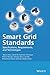 Smart Grid Standards: Specifications, Requirements, and Technologies