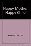 Happy Mother, Happy Child: A Guide to Child Care