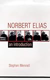 Norbert Elias: An Introduction: An Introduction