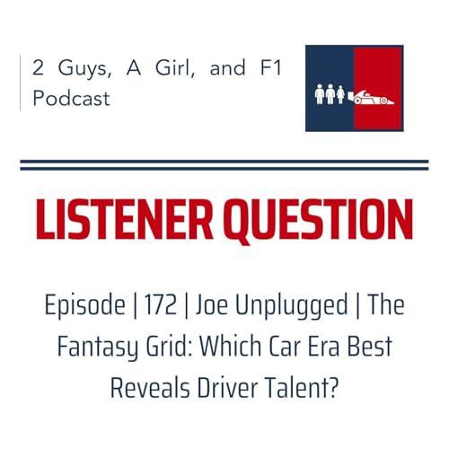 F1 General | Joe Unplugged | 172 | The Fantasy Grid: Which Car Era Best Reveals Driver Talent?