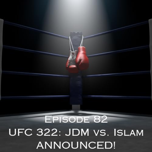 Episode 82 - UFC 322: JDM vs. Islam ANNOUNCED!